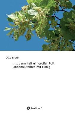 Book cover for ...., dann half ein großer Pott Lindenblütentee mit Honig