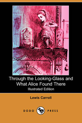 Book cover for Through the Looking-Glass and What Alice Found There(Dodo Press)