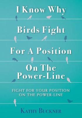 Book cover for I Know Why Birds Fight For A Position On The Power-Line