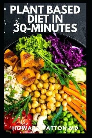 Cover of Plant Based Diet in 30-Minutes