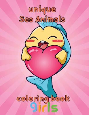 Book cover for Unique Sea Animals Coloring Book Girls