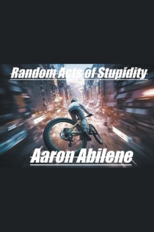 Cover of Random Acts of Stupidity