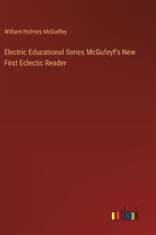 Cover of Electric Educational Series McGufeyf's New First Eclectic Reader