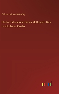 Book cover for Electric Educational Series McGufeyf's New First Eclectic Reader