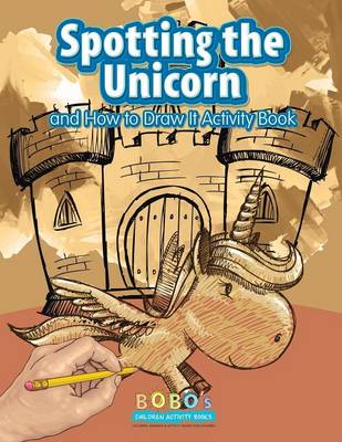 Book cover for Spotting the Unicorn and How to Draw It Activity Book