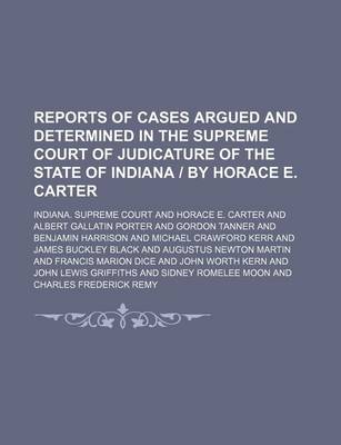 Book cover for Reports of Cases Argued and Determined in the Supreme Court of Judicature of the State of Indiana by Horace E. Carter (Volume 20)