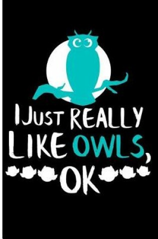 Cover of I Just Really Like Owls, Ok