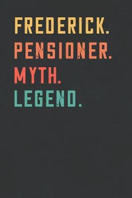 Book cover for Frederick. Pensioner. Myth. Legend.