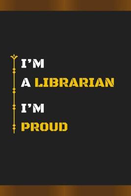 Book cover for I'm a Librarian I'm Proud