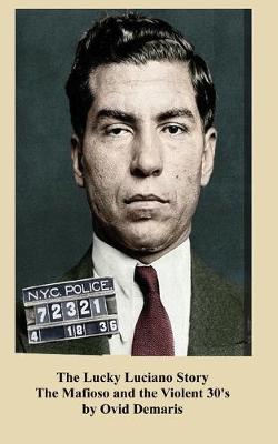 Book cover for The Lucky Luciano Story The Mafioso and the Violent 30's