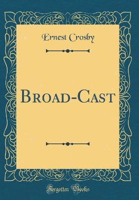 Book cover for Broad-Cast (Classic Reprint)