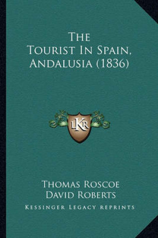 Cover of The Tourist in Spain, Andalusia (1836)