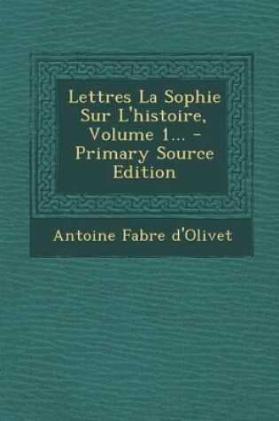 Cover of Lettres La Sophie Sur L'Histoire, Volume 1... - Primary Source Edition