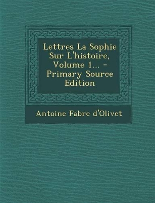 Book cover for Lettres La Sophie Sur L'Histoire, Volume 1... - Primary Source Edition