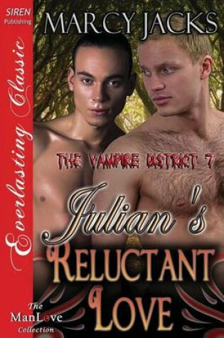 Cover of Julian's Reluctant Love [The Vampire District 7] (Siren Publishing Everlasting Classic Manlove)