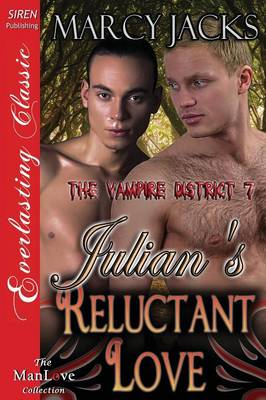 Book cover for Julian's Reluctant Love [The Vampire District 7] (Siren Publishing Everlasting Classic Manlove)