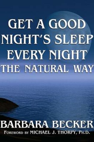 Cover of Get a Good Night's Sleep Every Night the Natural Way
