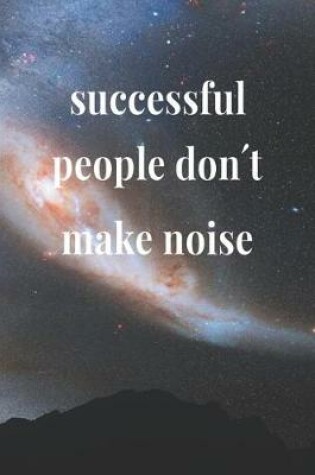 Cover of Successful People Don't Make Noise