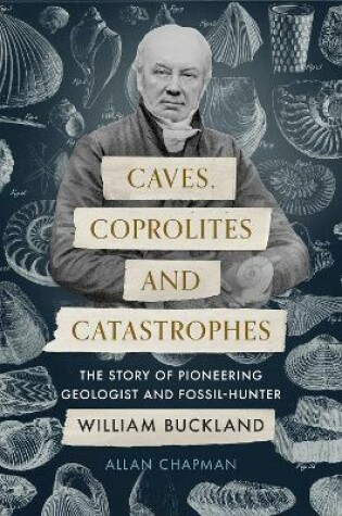 Cover of Caves, Coprolites and Catastrophes