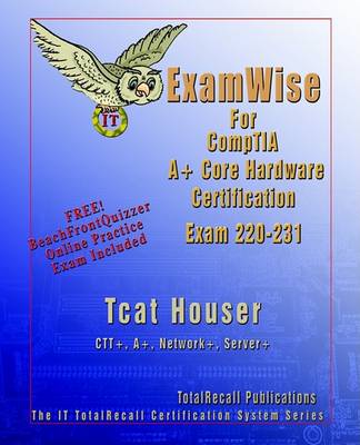 Book cover for Examwise for Comptia A+ Core Hardware Exam 220-231 (with Online Exam)