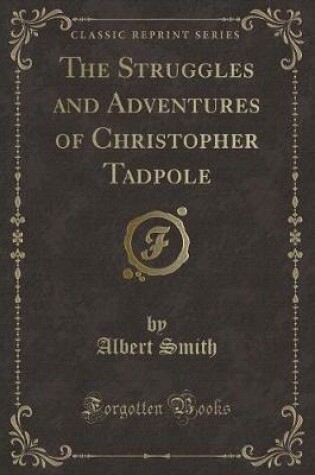 Cover of The Struggles and Adventures of Christopher Tadpole (Classic Reprint)