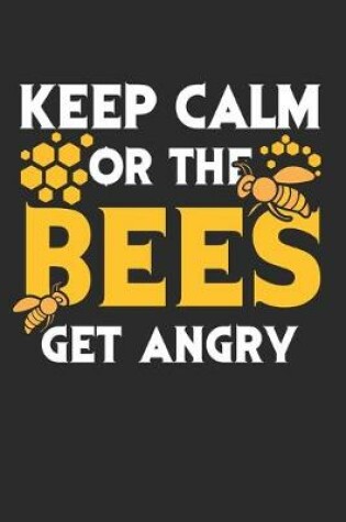 Cover of Keep Calm or the Bees Get Angry