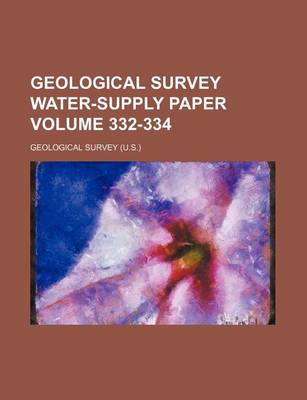 Book cover for Geological Survey Water-Supply Paper Volume 332-334