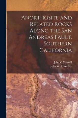 Cover of Anorthosite and Related Rocks Along the San Andreas Fault, Southern California