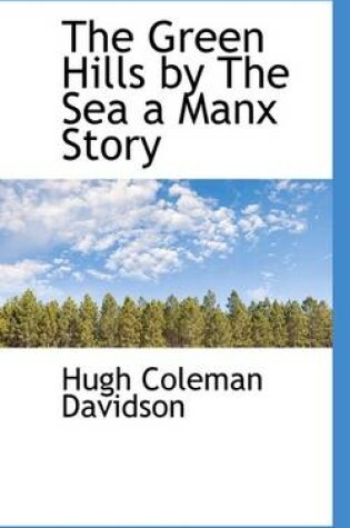 Cover of The Green Hills by the Sea a Manx Story