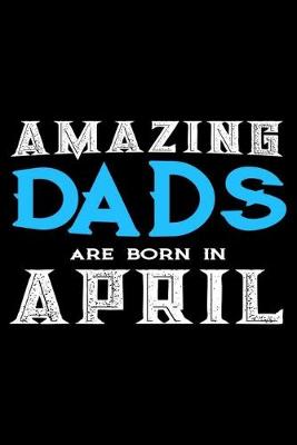 Book cover for Amazing Dads Are Born In April