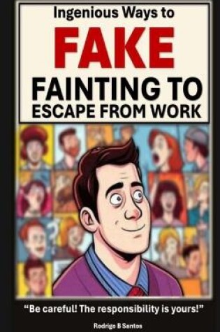 Cover of Ingenious Ways to Fake Fainting to Escape Work