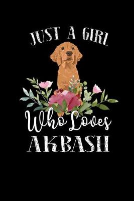 Book cover for Just a Girl Who Loves Akbash