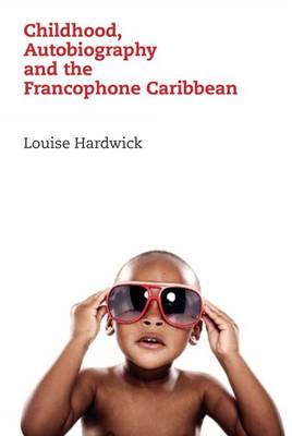 Cover of Childhood, Autobiography and the Francophone Caribbean