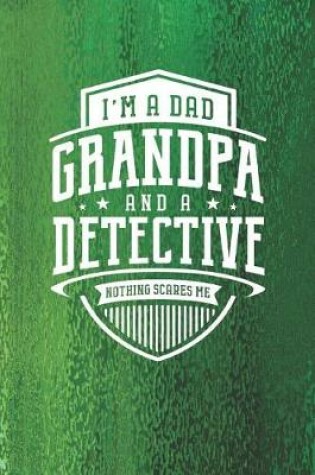 Cover of I'm A Dad Grandpa & A Detective Nothing Scares Me