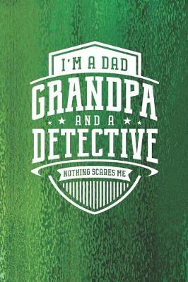 Book cover for I'm A Dad Grandpa & A Detective Nothing Scares Me