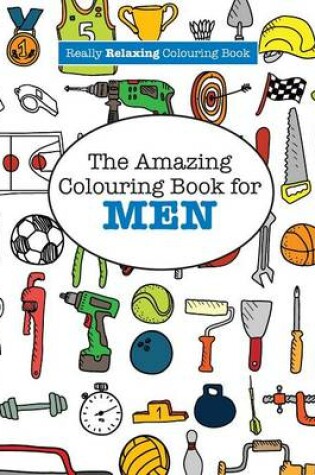 Cover of The Amazing Colouring Book for MEN (A Really RELAXING Colouring Book)