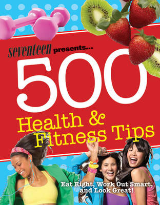 Book cover for Seventeen: 500 Health & Fitness Tips