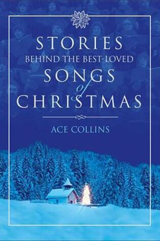 Stories Behind the Best-Loved Songs of Christmas