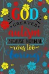 Book cover for God Created Autism Because Normal Was Too Boring