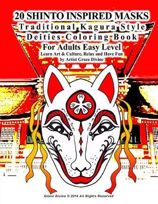 Book cover for 20 SHINTO INSPIRED MASKS Traditional Kagura Style Deities Coloring Book For Adults Easy Level Learn Art & Culture, Relax and Have Fun by Artist Grace Divine