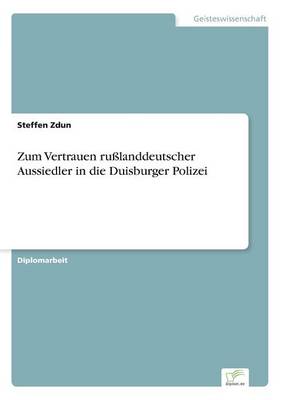 Book cover for Zum Vertrauen russlanddeutscher Aussiedler in die Duisburger Polizei