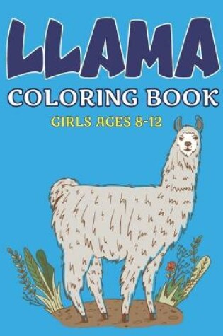 Cover of Llama Coloring Book Girls Ages 8-12