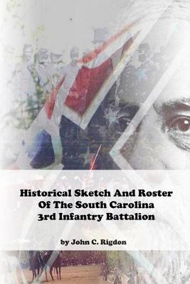 Book cover for Historical Sketch And Roster Of The South Carolina 3rd Infantry Battalion