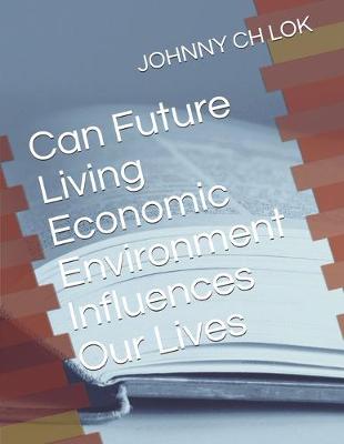 Book cover for Can Future Living Economic Environment Influences Our Lives