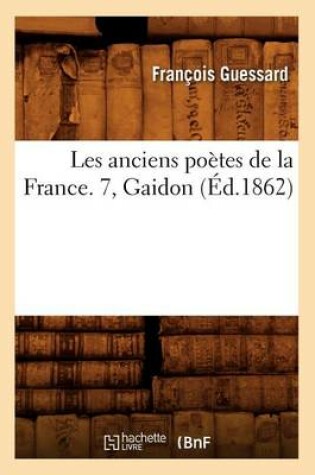 Cover of Les Anciens Poetes de la France. 7, Gaidon (Ed.1862)