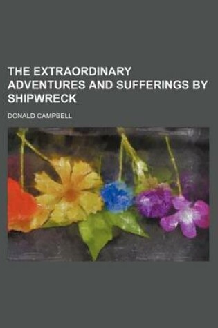 Cover of The Extraordinary Adventures and Sufferings by Shipwreck