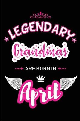 Book cover for Legendary Grandmas Are Born in April