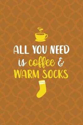 Book cover for All You Need Is Coffee & Warm Socks