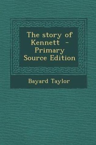 Cover of The Story of Kennett - Primary Source Edition