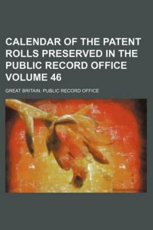 Cover of Calendar of the Patent Rolls Preserved in the Public Record Office Volume 46